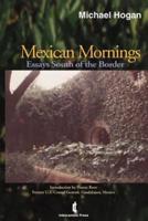 Mexican Mornings: Essays South of the Border