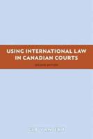 Using International Law in Canadian Courts, 2/E