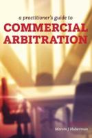 A Practitioner's Guide to Commercial Arbitration