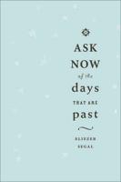 Ask Now of the Days That Are Past