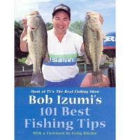 Bob Izumi's 101 Best Fishing Tips