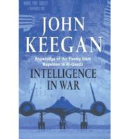 Intelligence in War: Knowledge of the Enemy from Napoleon to Al-Qaeda