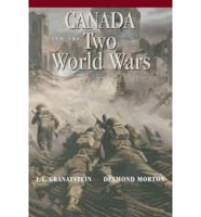 Canada and the Two World Wars: Marching to Armageddon: Canadians and the Great War, 1914-1919 a Nation Forged in Fire: Canadians