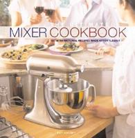 The Essential Mixer Cookbook