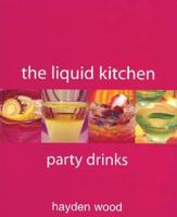 The Liquid Kitchen: Party Drinks