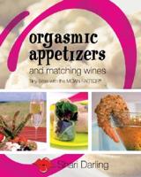 Orgasmic Appetizers and Matching Wines