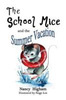The School Mice and the Summer Vacation :  Book 3 For both boys and girls ages 6-11 Grades: 1-5.