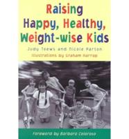 Raising Happy, Healthy, Weight-Wise Kids