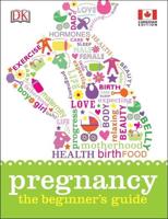 Pregnancy: The Beginner's Guide