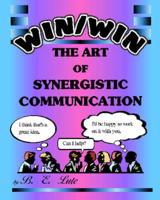 Win/win: The Art of Synergistic Communication