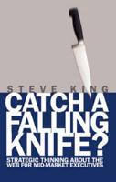 Catch a Falling Knife?: Strategic Thinking About the Web for Mid-Market Executives