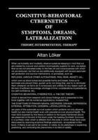 Cognitive-Behavioral Cybernetics of Symptoms, Dreams, Lateralization: Theory, Interpretation, Therapy
