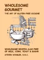 Wholesome Gourmet: The Art of Gluten-Free Cuisine