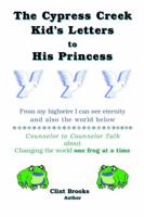 The Cypress Creek Kid's Letters to His Princess