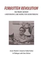 The Forgotten Revolution: The Priory Method: A Restorative Care Model for Older Persons