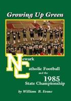 Growing up Green: Newark Catholic Football and the 1985 State Championship