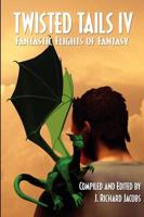 Twisted Tails IV - Fantastic Flights of Fantasy
