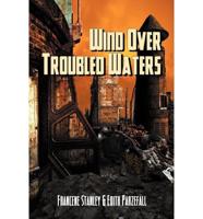 Wind Over Troubled Waters: Book One