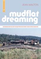 Mudflat Dreaming: Waterfront Battles and the Squatters Who Fought Them in 1970S Vancouver