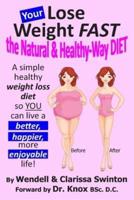 Your 'Lose Weight Fast the Natural & Healthy-Way Diet'