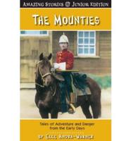 The Mounties (Junior Edition): Tales of Adventure and Danger from the Early Days