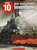The 10 Most Revolutionary Inventions