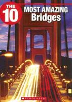 The 10 Most Amazing Bridges