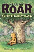 Hear My Roar: A Story of Family Violence