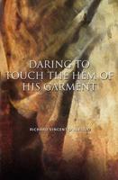 Daring to Touch the Hem of His Garment