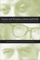 Centre & Periphery, Roots & Exile
