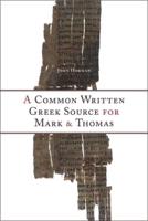 A Common Written Greek Source for Mark & Thomas
