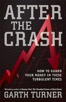 After the Crash: How to Guard Your Money in These Turbulent Times