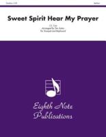 Sweet Spirit Hear My Prayer: Medium