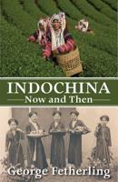 Indochina Now & Then