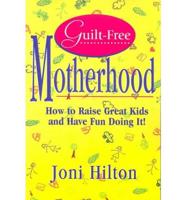 Guilt-Free Motherhood