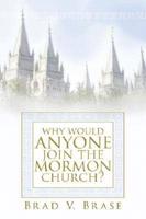 Why Would Anyone Join the Mormon Church?