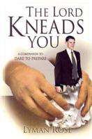 The Lord Kneads You