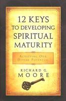 12 Keys to Developing Spiritual Maturity