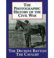 Photographic History of the Civil War. V. 2 The Decisive Battles, the Cavalry