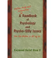 A Rather Rude and Insensitive Handbook of Psychology and Psycho-Silly Issues