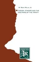 Theism, Atheism and the Doctrine of the Trinity: The Trinitarian Theologies of Karl Barth and Jurgen Moltmann in Response to Protest Atheism