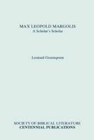 Max Leopold Margolis: A Scholar's Scholar