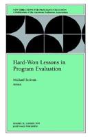 Hard-Won Lessons in Program Evaluation (New Directions for Program Evaluation #58)