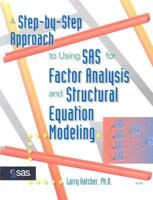 A Step-by-Step Approach to Using the SAS System for Factor Analysis and Structural Equation Modeling