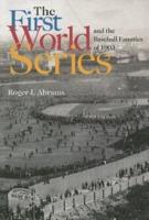 The First World Series and the Baseball Fanatics of 1903