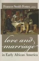 Love and Marriage in Early African America