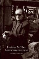 Heiner Müller After Shakespeare