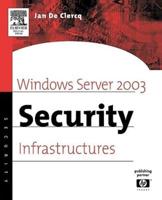 Windows Server 2003 Security Infrastructures: Core Security Features