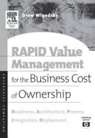 Rapid Value Management for the Business Cost of Ownership: Readiness, Architecture, Process, Integration, Deployment