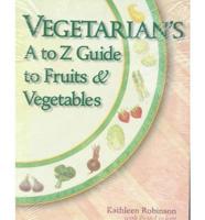 Vegetarian's A to Z Guide to Fruits & Vegetables